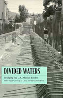 Divided Waters: Bridging the U.S.-Mexico Border 0816515646 Book Cover