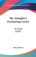 The Almighty's Everlasting Circles: An Essay 1437062857 Book Cover
