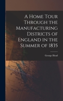 A Home Tour Through the Manufacturing Districts of England in the Summer of 1835 B0BMN9P27K Book Cover
