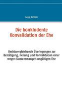Die konkludente Konvalidation der Ehe: Rechtsvergleichende Überlegungen zur Bestätigung, Heilung und Konvalidation einer wegen Konsensmangels ungültigen Ehe 3735751202 Book Cover