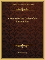 Manual of the Order of the Eastern Star 1633911497 Book Cover