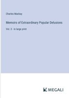 Memoirs of Extraordinary Popular Delusions: Vol. 3 - in large print 3387006020 Book Cover