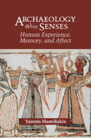 Archaeology and the Senses: Human Experience, Memory, and Affect 0521545994 Book Cover