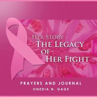 Her Story: The Legacy of Her Fight Prayers and Journal 1939119480 Book Cover