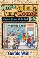 More Seriously, Funny Memes #2 B0GYRTRNKN Book Cover