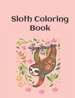 Sloth Coloring Book: sloth book, coloring book, sloth baby items B094GTYWWD Book Cover