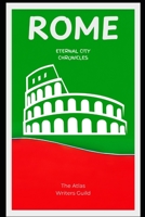 Rome: Eternal City Chronicles. (History of Top Places to Visit) B0DSKZ671Z Book Cover