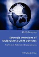 Strategic Intentions of Multinational Joint Ventures: Two Giants in the Consumer Electronic Industry 3836449382 Book Cover