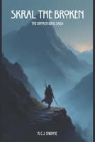 Skral the Broken: The Broken King Saga B0CT5977VM Book Cover
