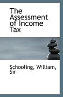 The Assessment of Income Tax 1113398663 Book Cover