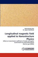 Longitudinal magnetic field applied to Nanostructure Physics: effects on transmission coefficient of single rectangular tunnel barrier by three dimensional electron gas 3838368436 Book Cover