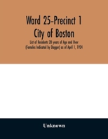 Ward 25-Precinct 1; City of Boston; List of Residents 20 years of Age and Over (Females Indicated by Dagger) as of April 1, 1924 9354028810 Book Cover