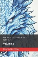Magische Draken om In te Kleuren: Volume 3 (Dutch Edition) B0CSCQHHQT Book Cover