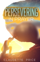 Persevering In Prayer 1679711377 Book Cover