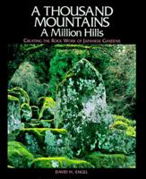 A Thousand Mountains, a Million Hills: Creating the Rock Work of Japanese Gardens 0870409697 Book Cover