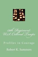 19th Regiment, U.S. Colored Troops: Profiles in Courage 1523626860 Book Cover