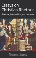 Essays on Christian Rhetoric: Rhetoric, Composition, and Literature B0BCNRBR2R Book Cover