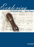 Exploring the Recorder AND Music Theory 1792485050 Book Cover