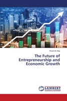 The Future of Entrepreneurship and Economic Growth 6205510960 Book Cover