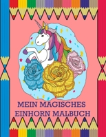 Mein magisches Einhorn Malbuch: Einhorn für Kinder ab 4 Jahre - Erstes Malbuch für Mädchen und Jungen (Spanish Edition) B08KBTQ3ZP Book Cover