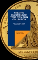 Creative recording of your own coin collection: Get to know your treasures again 3757852303 Book Cover