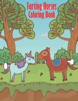 Farting Horses Coloring Book: Fart Coloring Book For Horse Lover. Improve Stimulates Creativity for Your Kids and Grown-ups. Best Funny Holiday Gift B08LJV74TB Book Cover