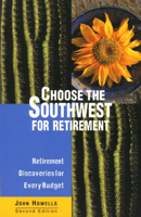 Choose the Southwest for Retirement, 3rd: Retirement Discoveries for Every Budget 0762708018 Book Cover