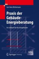 Praxis Der Gebaude-Energieberatung: Ein Lehrbuch Fa1/4r Den Energieberater 3540899537 Book Cover