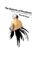 The Dialectic of Decadence: Between Advance and Decline in Art (Asthetics Today) 1581150520 Book Cover