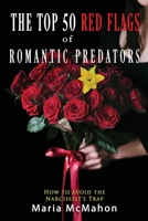 The Top 50 Red Flags of Romantic Predators:: How to Avoid the Narcissist's Trap 1670799441 Book Cover