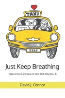 Just Keep Breathing: Tales of Love and Loss in New York City B08NRXFZLV Book Cover