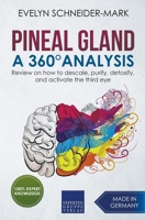 Pineal Gland - A 360° Analysis - Review on How to Descale, Purify, Detoxify, and Activate the Third Eye 1393025374 Book Cover