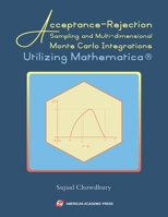 Acceptance-Rejection Sampling and Multi-dimensional Monte Carlo Integrations Utilizing Mathematica B0F7F6GC2C Book Cover