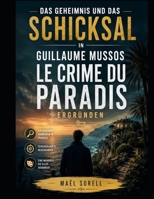 Das Geheimnis und das Schicksal in Guillaume Mussos Le crime du paradis ergründen (German Edition) B0H17L7XP5 Book Cover