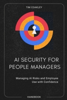 AI Security for People Managers: Managing AI Risks and Employee Use with Confidence. B0G6TD9KMC Book Cover