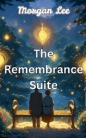The Remembrance Suite B0GVVKXTN8 Book Cover