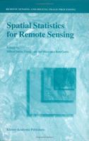 Spatial Statistics for Remote Sensing (REMOTE SENSING AND DIGITAL IMAGE PROCESSING Volume 1) 1402005512 Book Cover