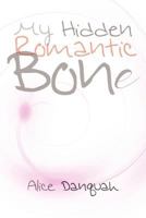 My Hidden Romantic Bone 1479709883 Book Cover