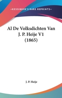 Al De Volksdichten Van J. P. Heije V1 (1865) 1160038732 Book Cover