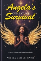 Angela's Combat For Survival: A Story of Existence and Validity Versus Reality B0F83SRGK9 Book Cover