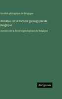 Annales de la Société géologique de Belgique: Annales de la Société géologique de Belgique (French Edition) 3563761825 Book Cover
