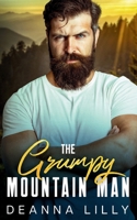 The Grumpy Mountain Man: A Sweet Ex-Military, Small Town Romance (Mountain Men of Whispering Pines) B0CJ43DL9N Book Cover