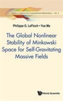 Global Nonlinear Stability Of Minkowski Space For Self-gravitating Massive Fields, The 9813230851 Book Cover