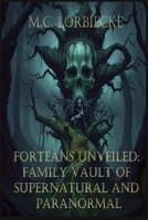 Forteans Unveiled: Family Vault of Supernatural and Paranormal B0CKZ65SNH Book Cover