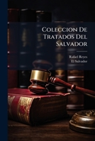 Coleccion De Tratados Del Salvador (1884) 1147201110 Book Cover