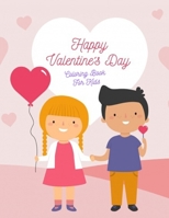 Happy Valentines Day Coloring Book For Kids: A Fun Valentine's Day Coloring Book, A Very Cute Coloring Book for Little Girls and Boys with Valentine Day, For Kids Ages 4-8 Fun with Hearts Letters Colo B083XNNRV5 Book Cover