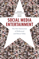 Social Media Entertainment: The New Intersection of Hollywood and Silicon Valley 1479846899 Book Cover