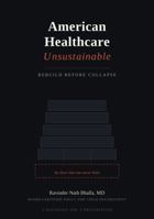 American Healthcare Unsustainable: Rebuild Before Collapse 197156267X Book Cover
