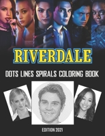 Riverdale Dots Lines Spirals Coloring Book: A New Sort Of Dots Lines Spirals Waves Coloring Book For Adults. Many Flawless Images Of Riverdale ... Included For Relaxation And Stress Relief B092X91LKX Book Cover