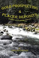 Gold Prospecting  Placer Deposits: Finding Gold Made Simpler 1482340852 Book Cover